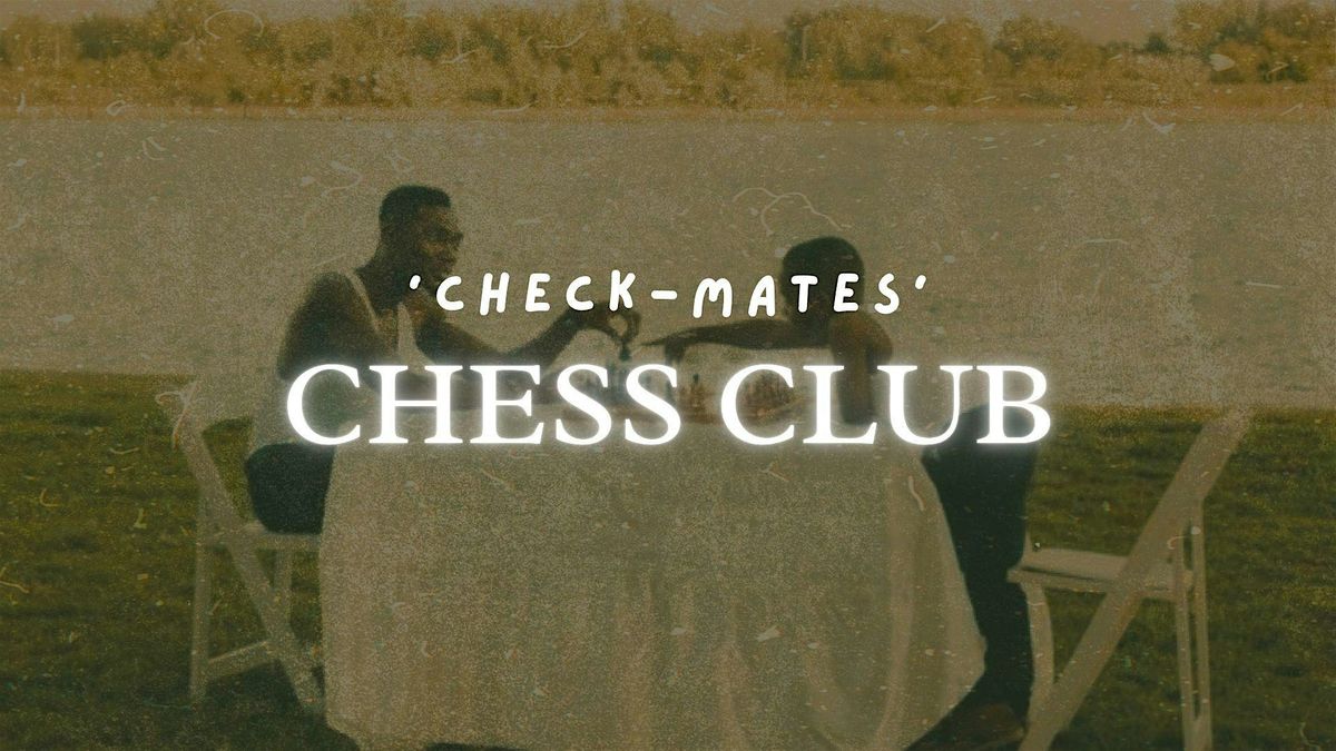 ' Check-Mates ' : Weekly Chess Club