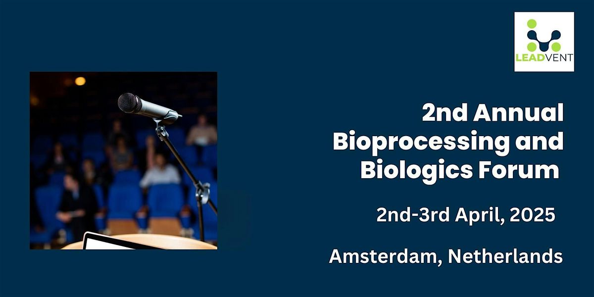 2nd Annual Bioprocessing & Biologics Forum|Leadventgrp