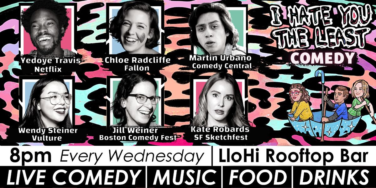 I Hate You The Least Comedy: Rooftop Bar Show - 7\/14