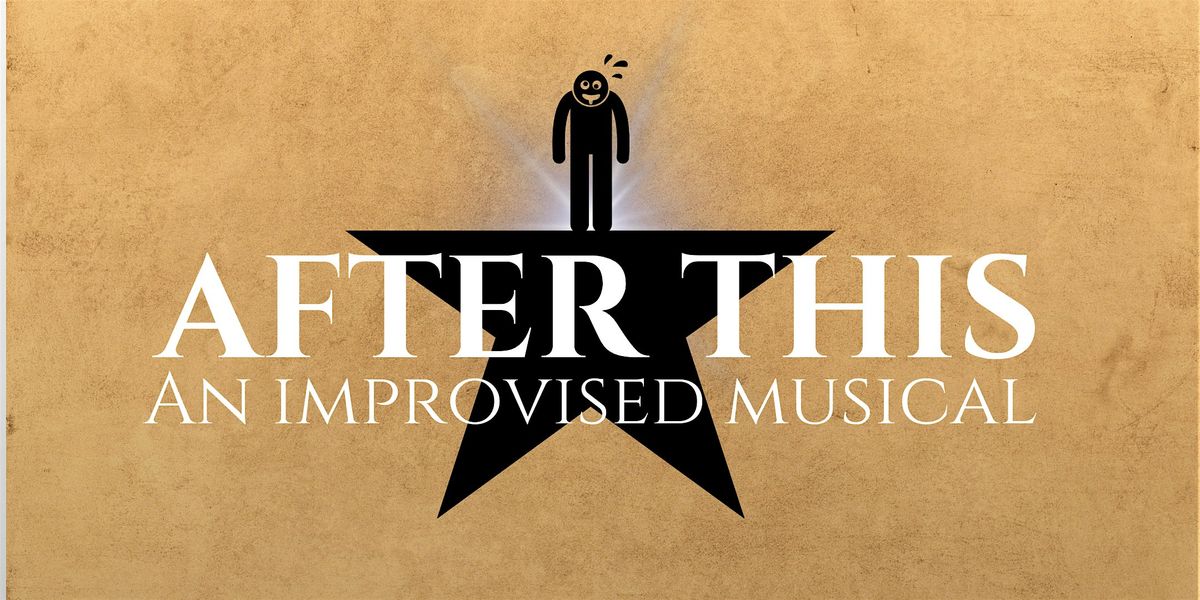 After This: An Improvised Musical