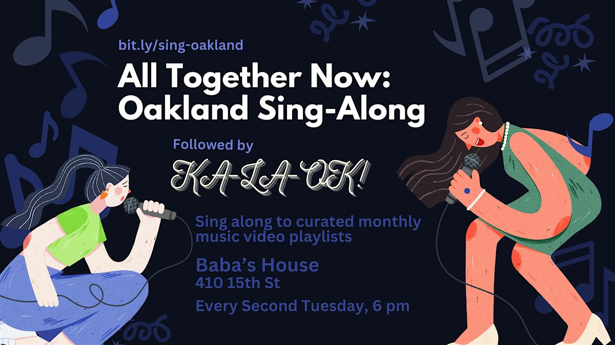 Baba's House Presents: All Together Now Oakland Sing-along x Ka-La-OK