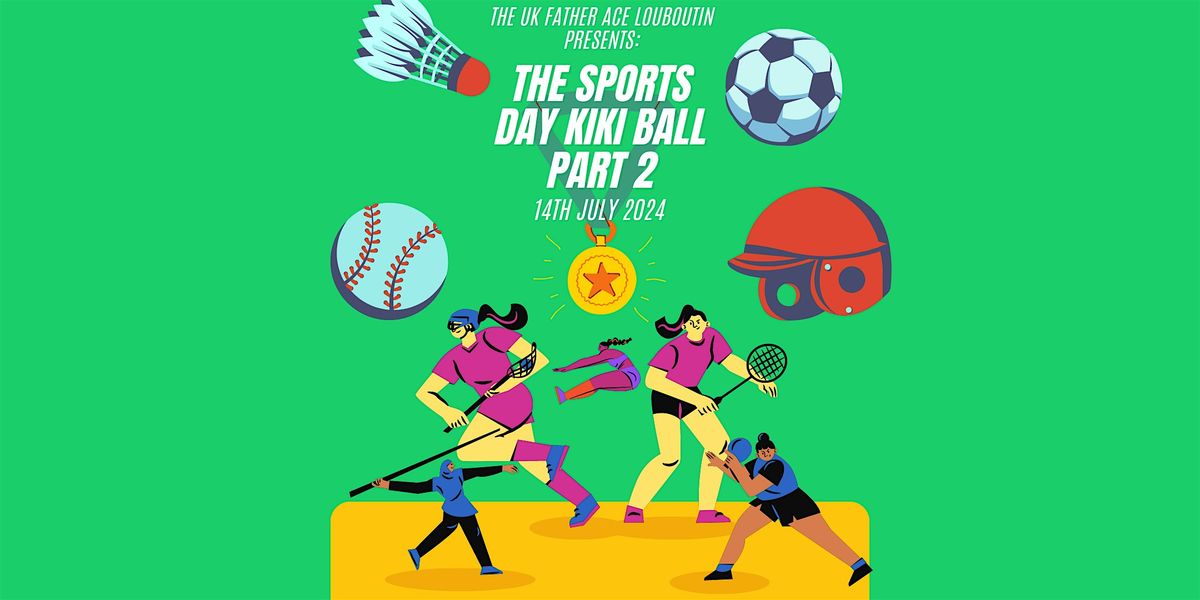 The Sports Day Kiki Ball Part 2 by The UK Father Ace Louboutin