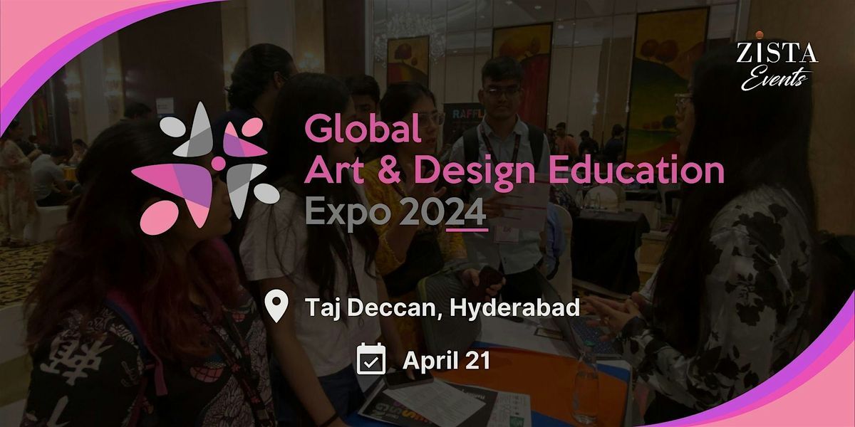 Global Art & Design Education Expo 2024 - Hyderabad