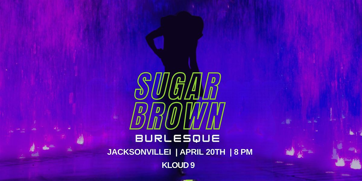 Sugar Brown Burlesque & Comedy presents: The Manifest Tour | Jacksonville