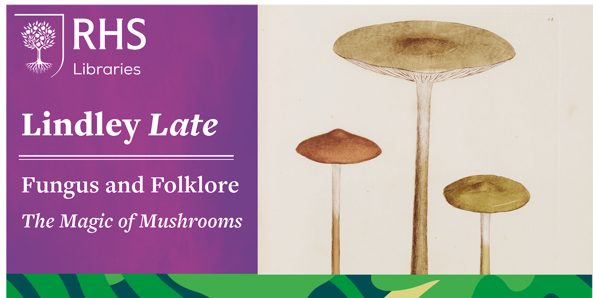 Lindley Late \u2013 Fungus and Folklore: The Magic of Mushrooms