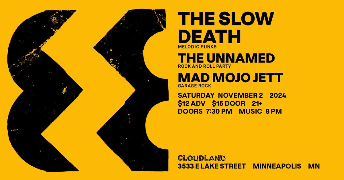 The Slow Death, The Unnamed, Mad Mojo Jett