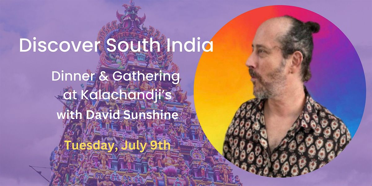 Discover South India Dinner & Gathering @ Kalachandji's with David Sunshine