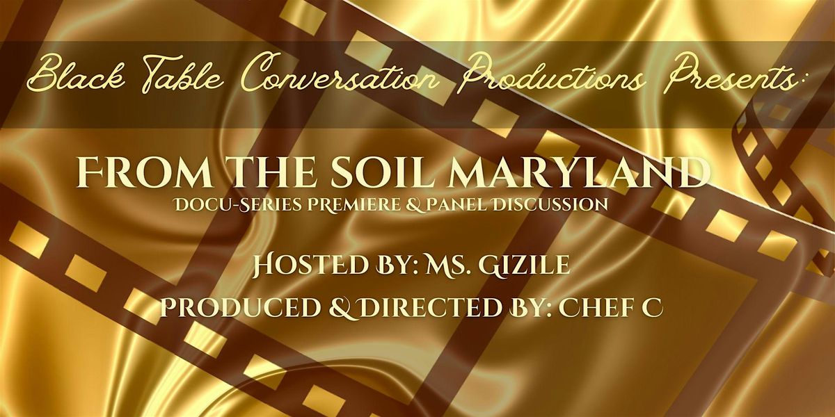 Black Table Conversation Productions Presents: "From the Soil" Maryland