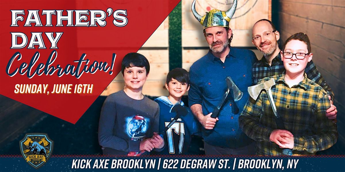 Father's Day Celebration @ Kick Axe Brooklyn!