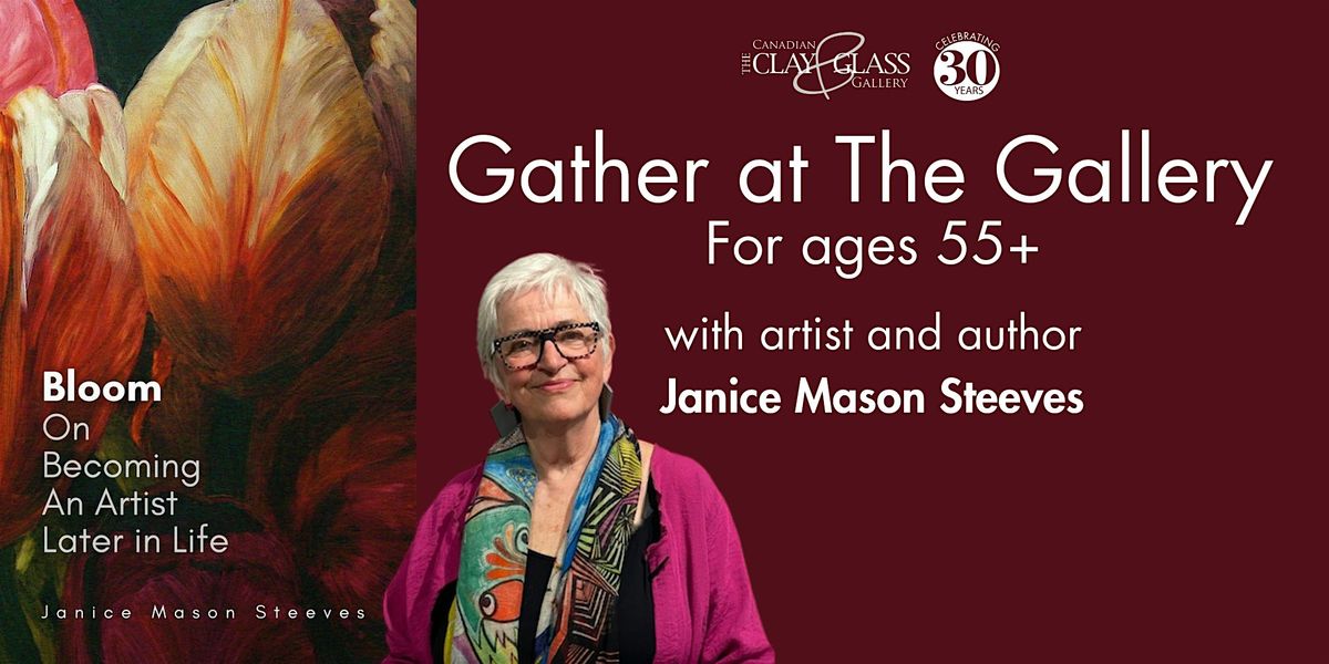 Bloom: On Becoming an Artist Later in Life (Gather at The Gallery 55+)