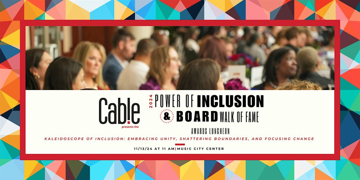 Nashville Cable's 2024 Power of Inclusion & Board Walk of Fame Luncheon