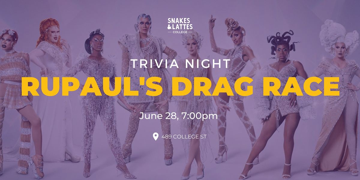 RuPaul's Drag Race Trivia Night - Snakes and Lattes College