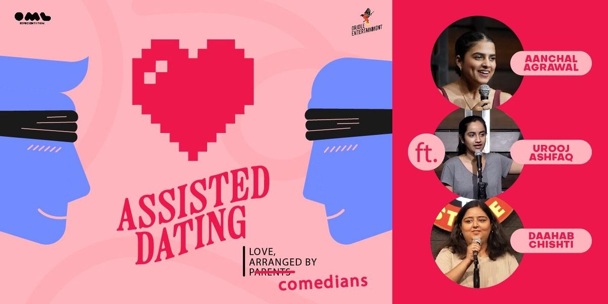 Assisted Dating Feat. Aanchal, Urooj and Daahab