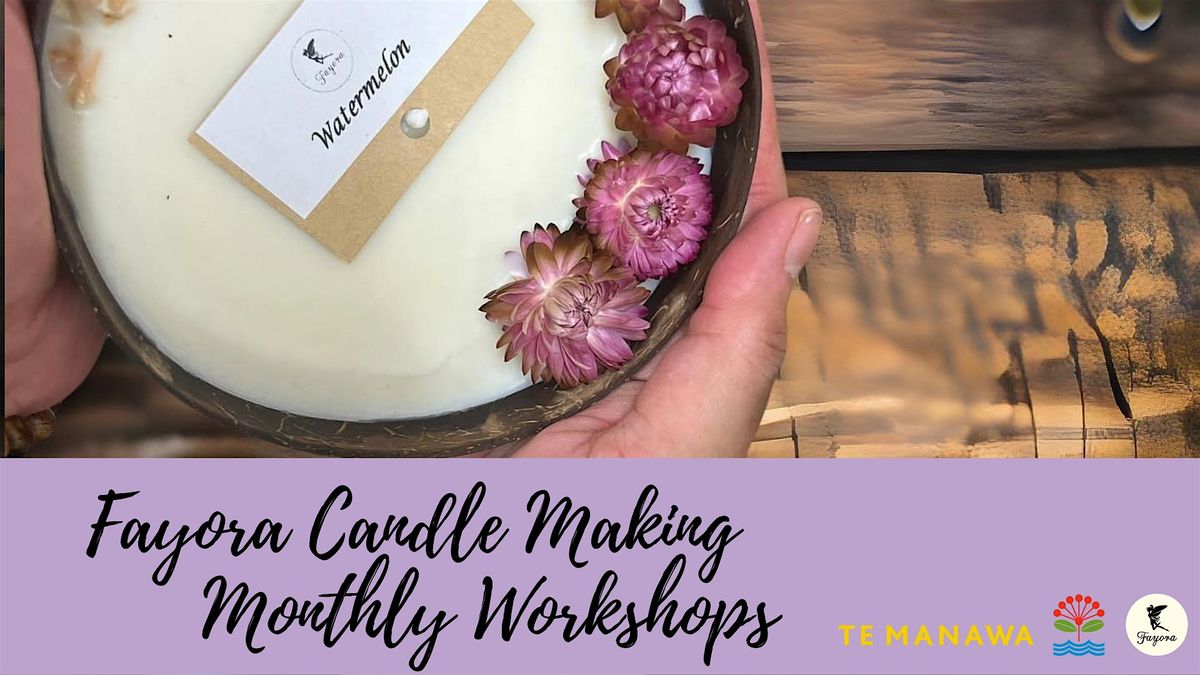 Fayora Candle Making Monthly Workshops - (April session)