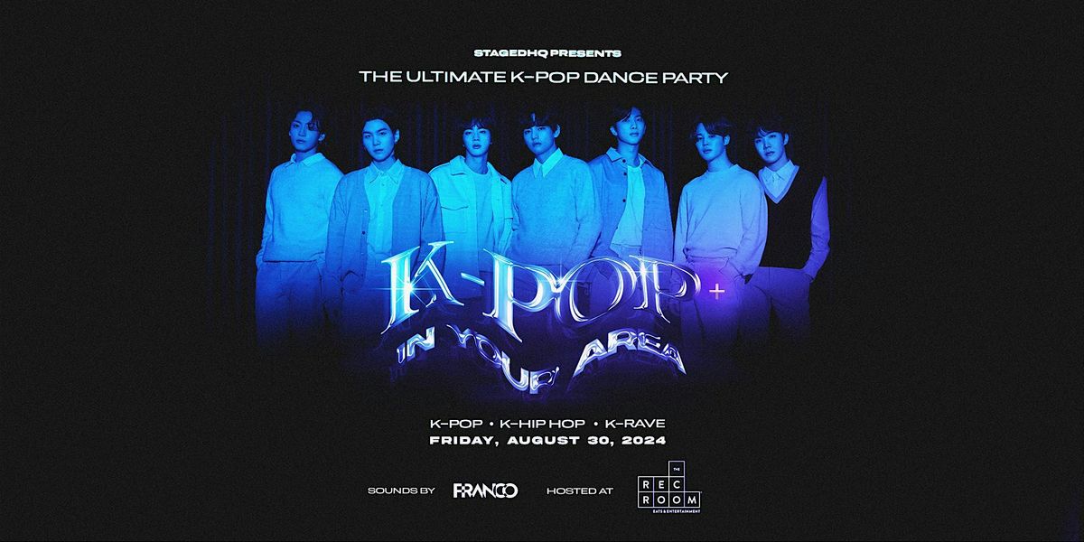 K-POP +: IN YOUR AREA - The Ultimate K-pop Dance Party Toronto