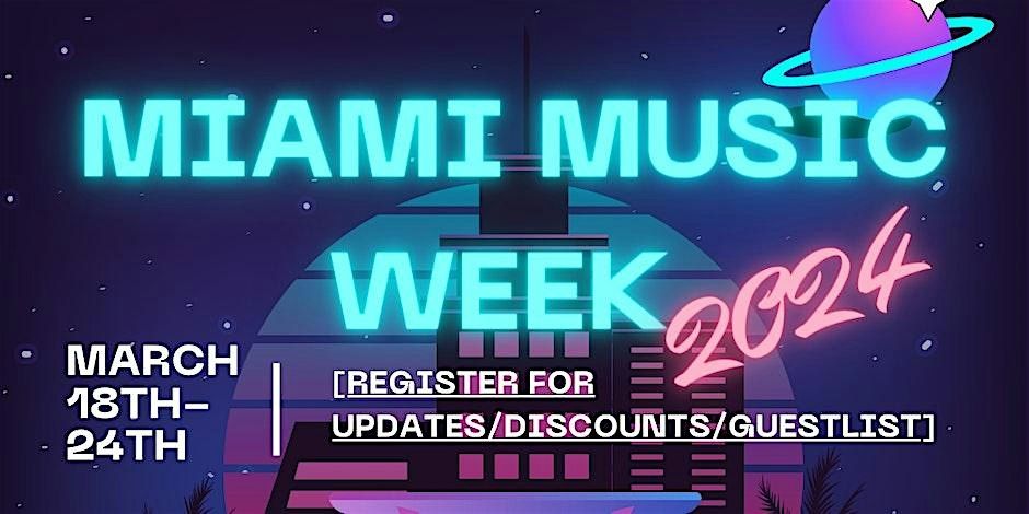 Miami Music Week 2024 [EVENT DISCOUNTS & GUESTLIST]