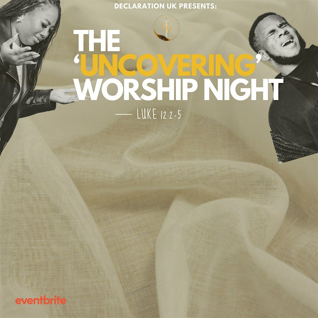THE UNCOVERING WORSHIP NIGHT