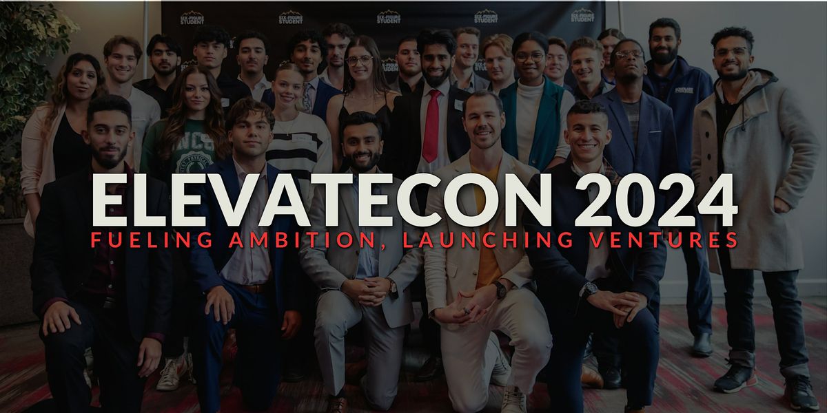 ELEVATE CON 2024: FUELING AMBITION, LAUNCHING VENTURES