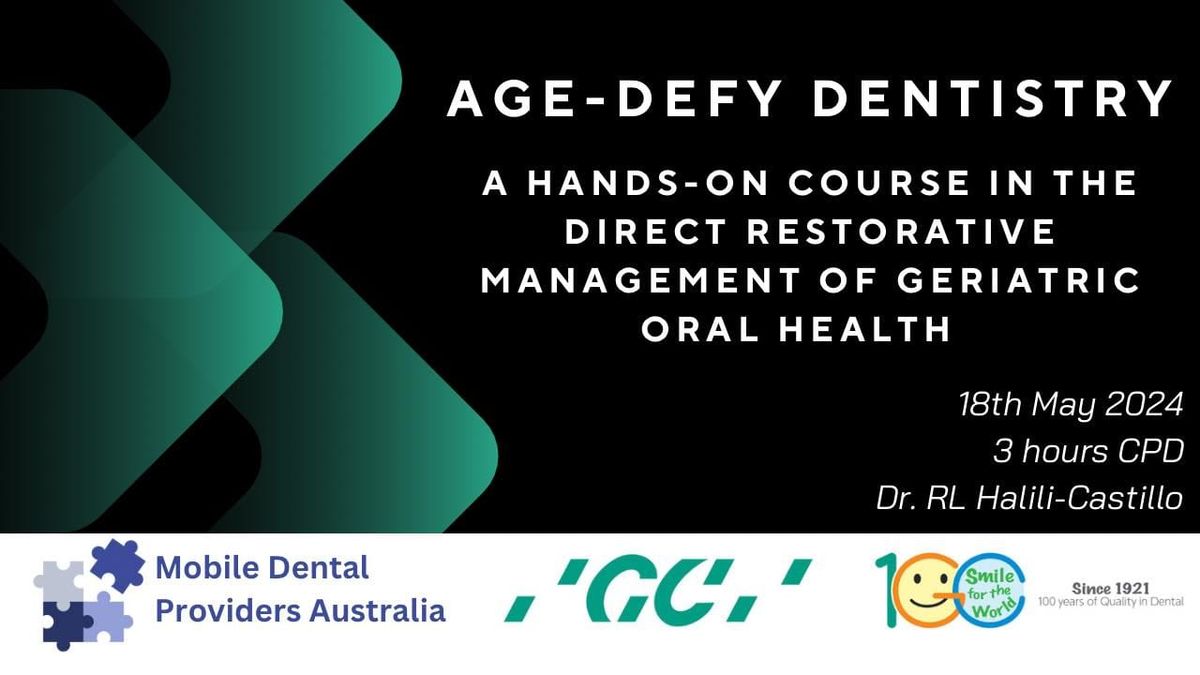 Age-Defy Dentistry:  Direct restorative management of geriatric oral health Workshop