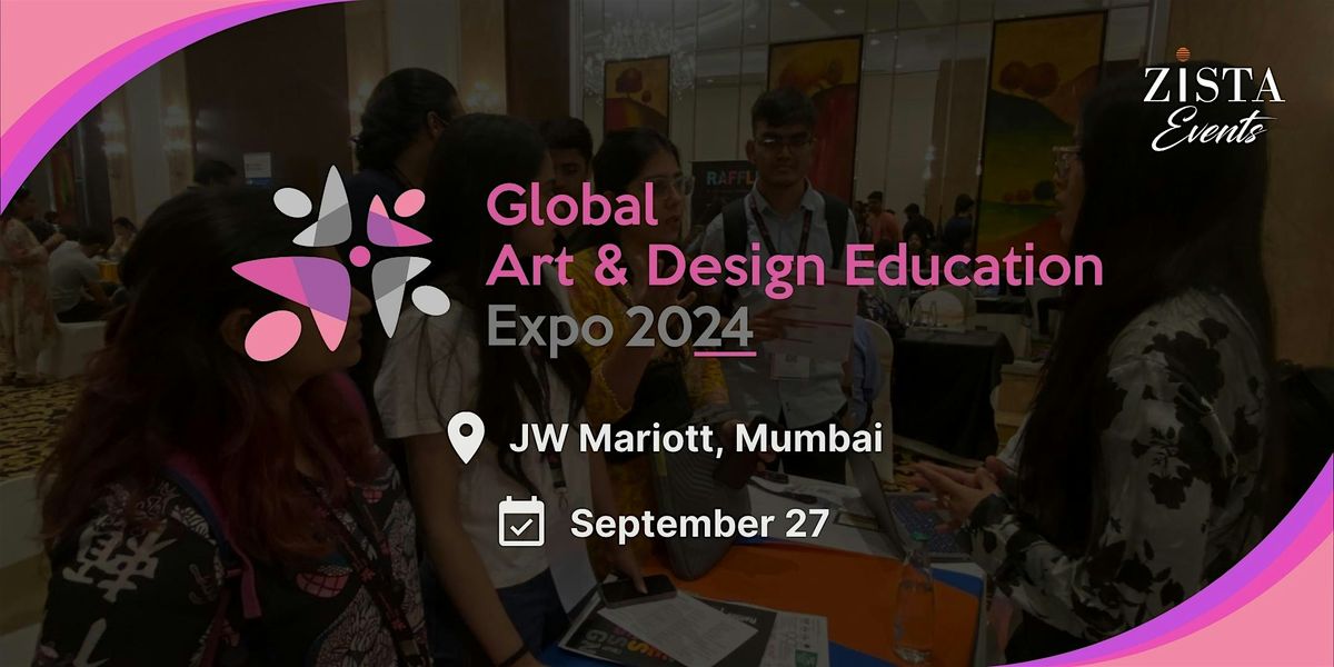 Global Art & Design Education Expo 2024 - Mumbai