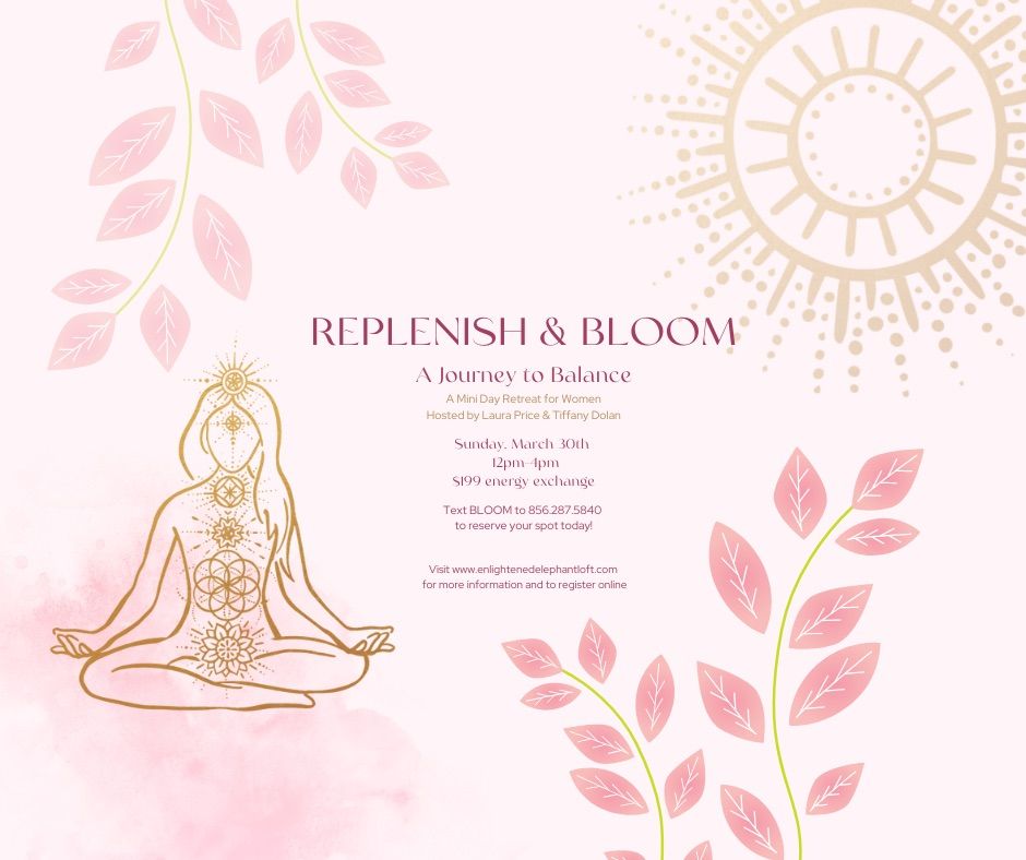 Replenish & Bloom: A Journey to Balance (A Mini Day Retreat For Women)