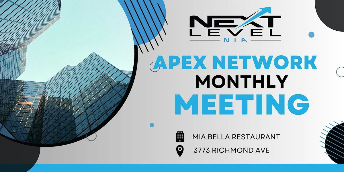 APEX NETWORK Monthly Meeting by Next Level NIA