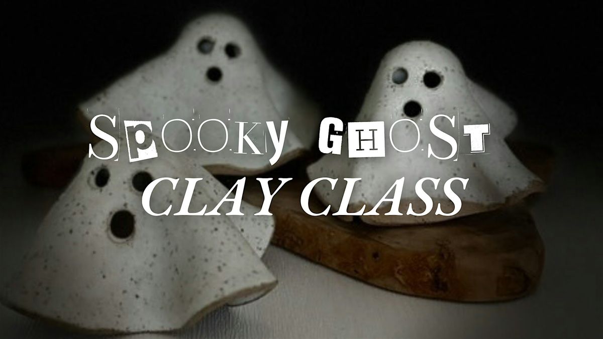 Spooky Ghost Clay Class