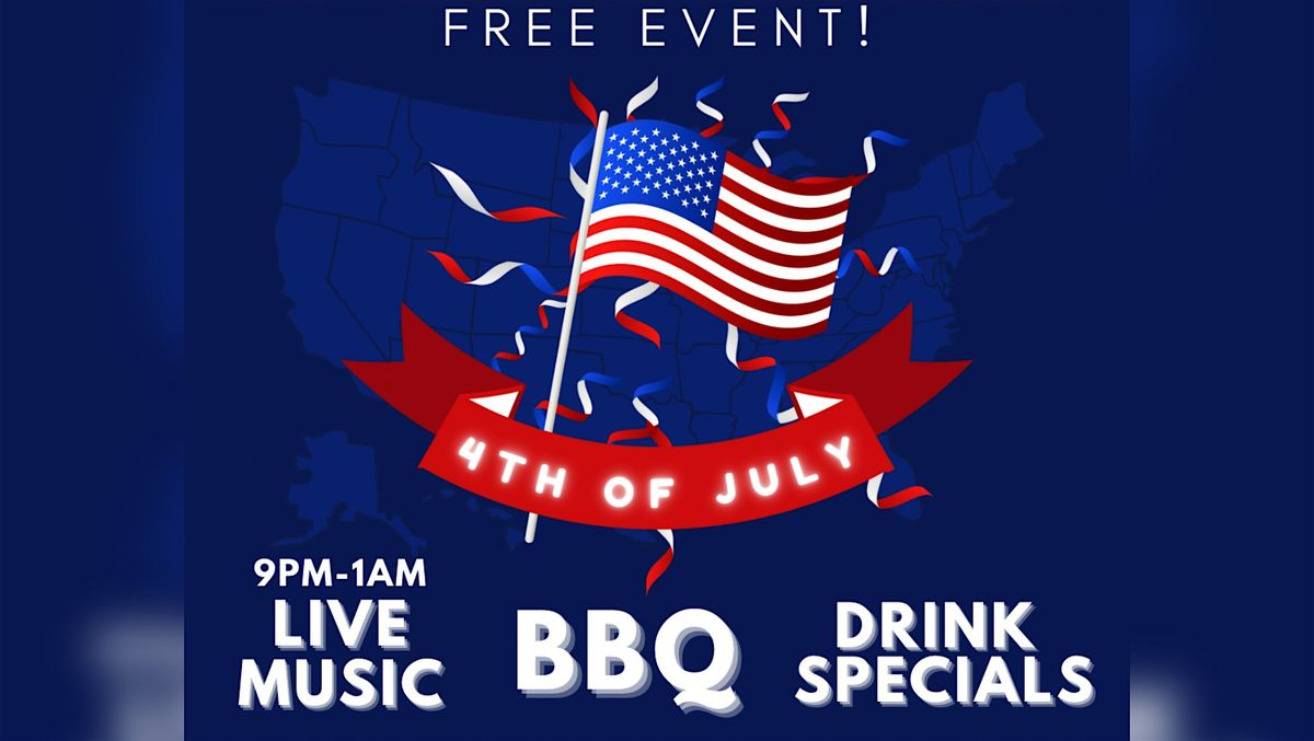 July 4th PARTY! Live DJs FREE BBQ & Drink Specials!