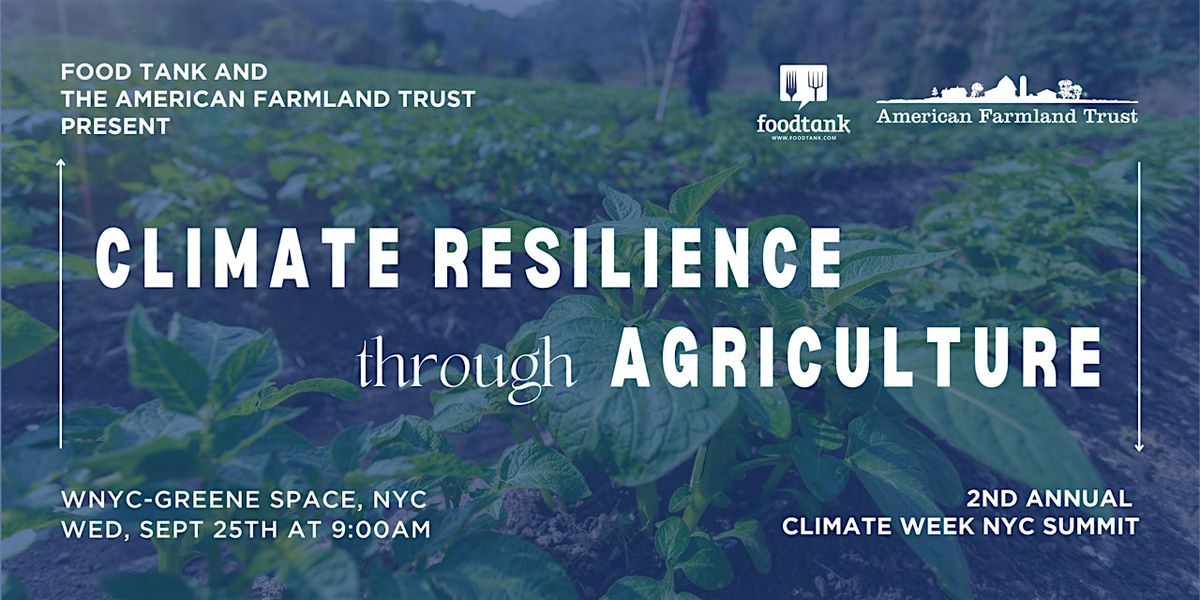 Climate Week NYC 2024 Summit: \u201cClimate Resilience through Agriculture.\u201d