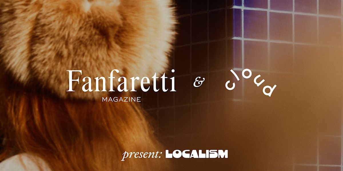 Fanfaretti Magazine: LOCALISM Issue Launch