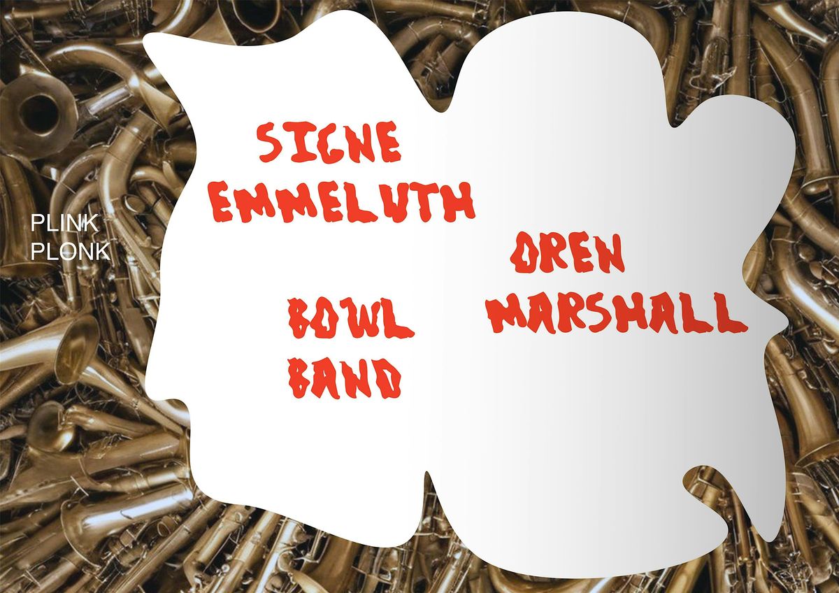 Signe Emmeluth \/ Oren Marshall \/ Bowl Band