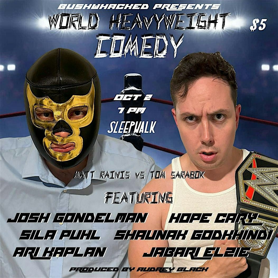 Bushwhacked Presents: World Heavyweight Comedy