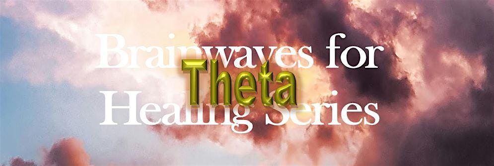 Brainwaves for Healing Series:  Theta - Restoring Emotional Resilience