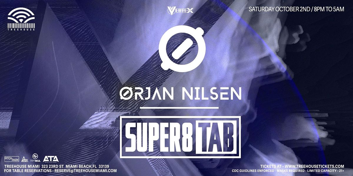 ORJAN NILSEN + SUPER 8 & TAB @ Treehouse Miami