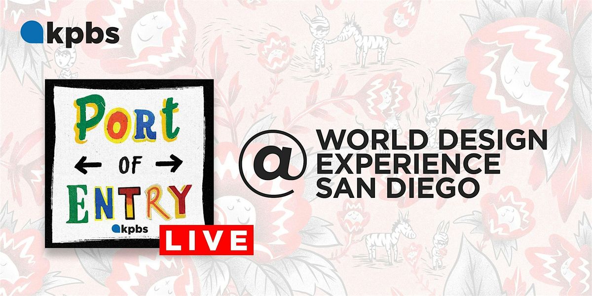 Port of Entry Live @ World Design Experience San Diego