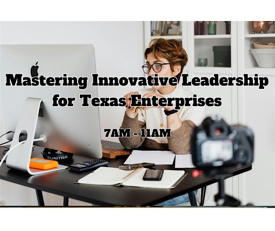 Mastering Innovative Leadership for Texas Enterprises