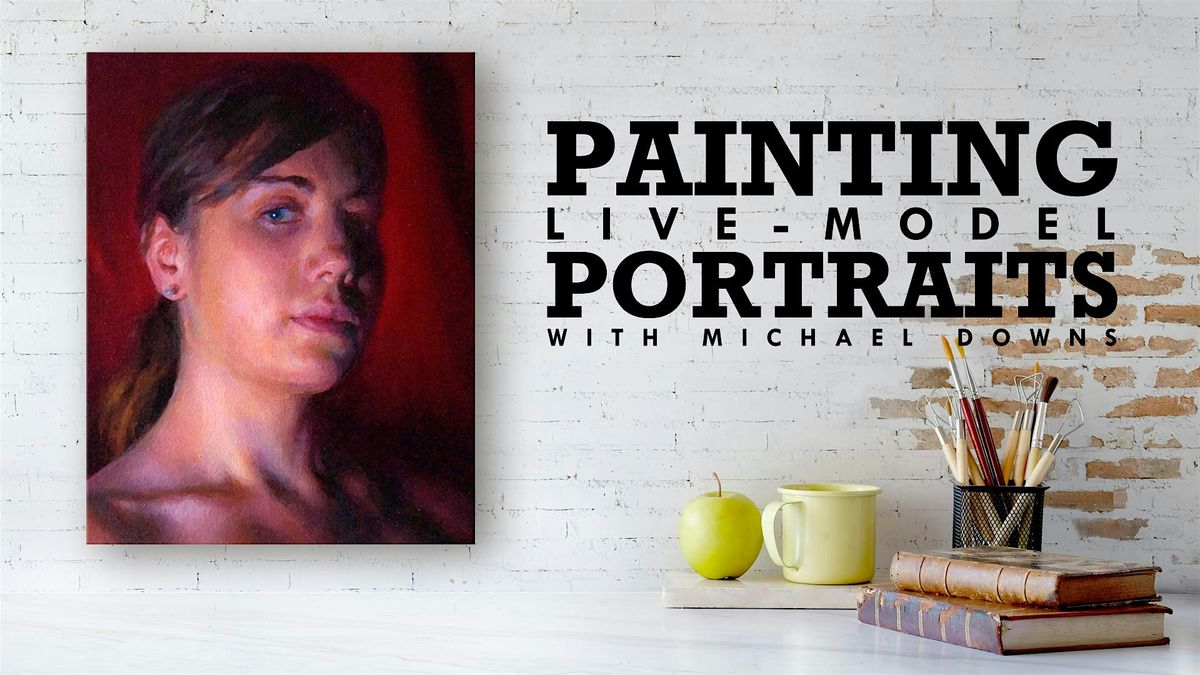 Painting Live-Model Portraits with Michael Downs | SUMMER STUDIO 2024