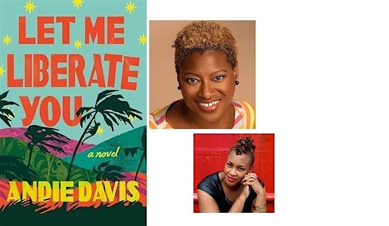 Andie Davis' novel: "Let Me Liberate You," in conversation w\/ Naomi Jackson