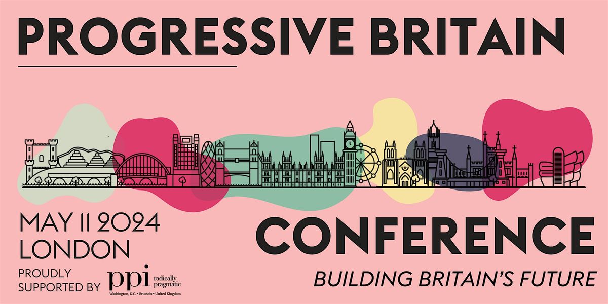 Progressive Britain Conference 2024 - Building Britain's Future