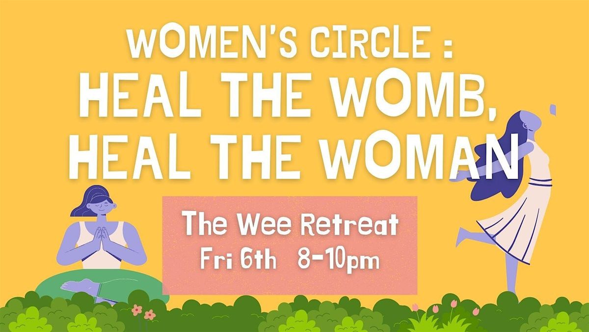 Women's Circle: Heal the Womb, Heal the Woman.