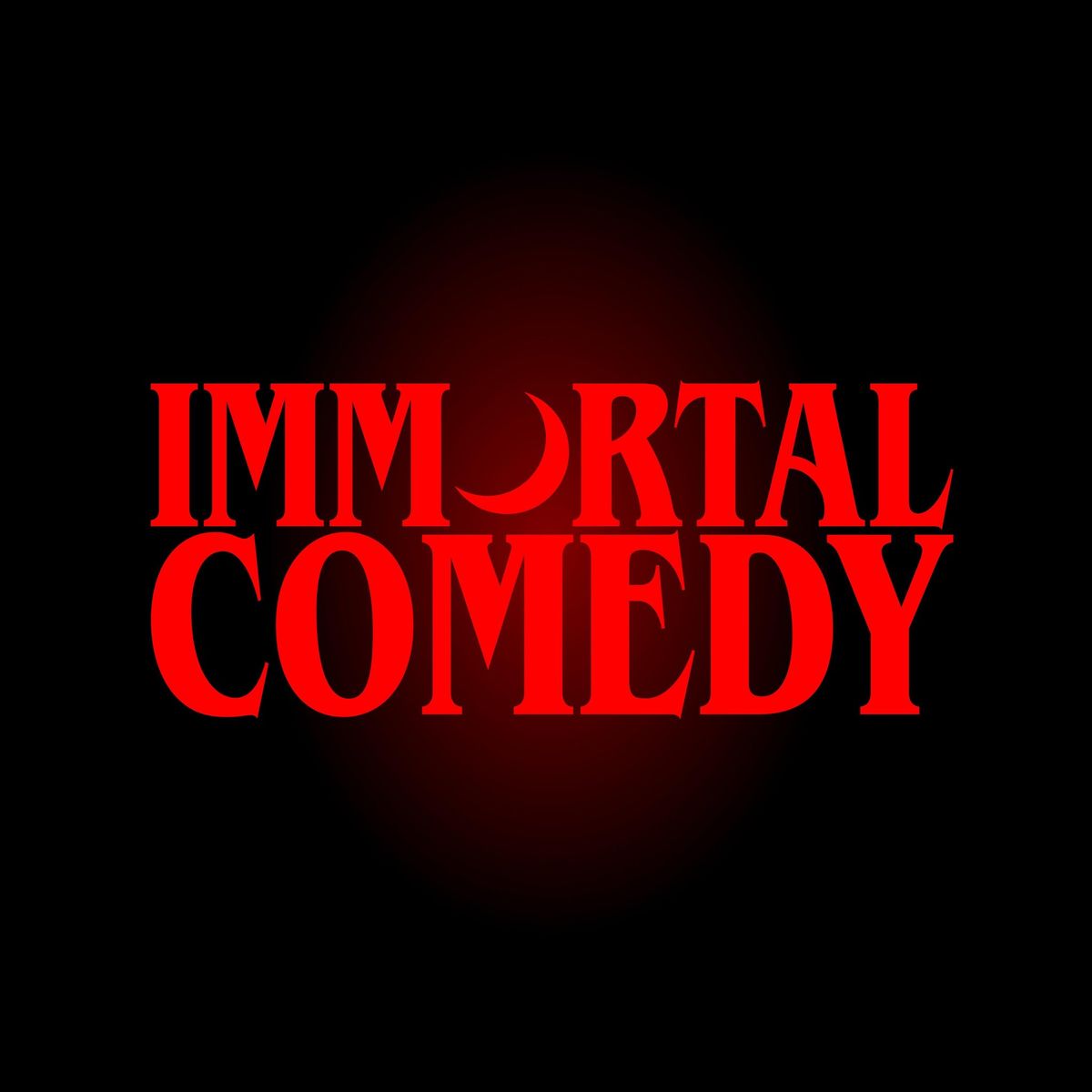 IMMORTAL COMEDY: a LIVE stand up comedy showcase!