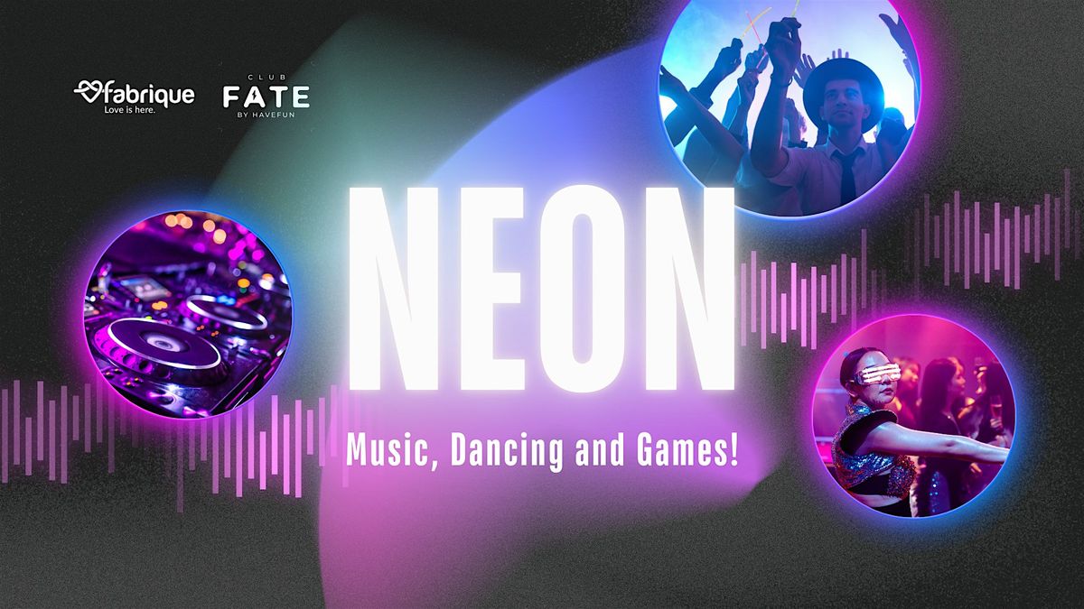 NEON \u2013 MUSIC, DANCING AND GAMES!