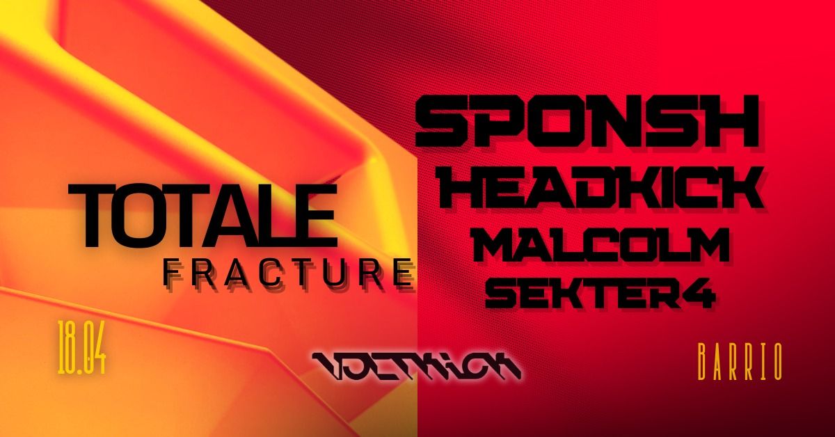 VOLTKICK \/ TOTALE FRACTURE w: SPONSH \/ HEADKICK 