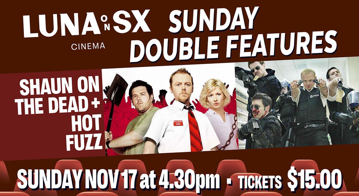 SX Sunday Double: SHAUN OF THE DEAD + HOT FUZZ