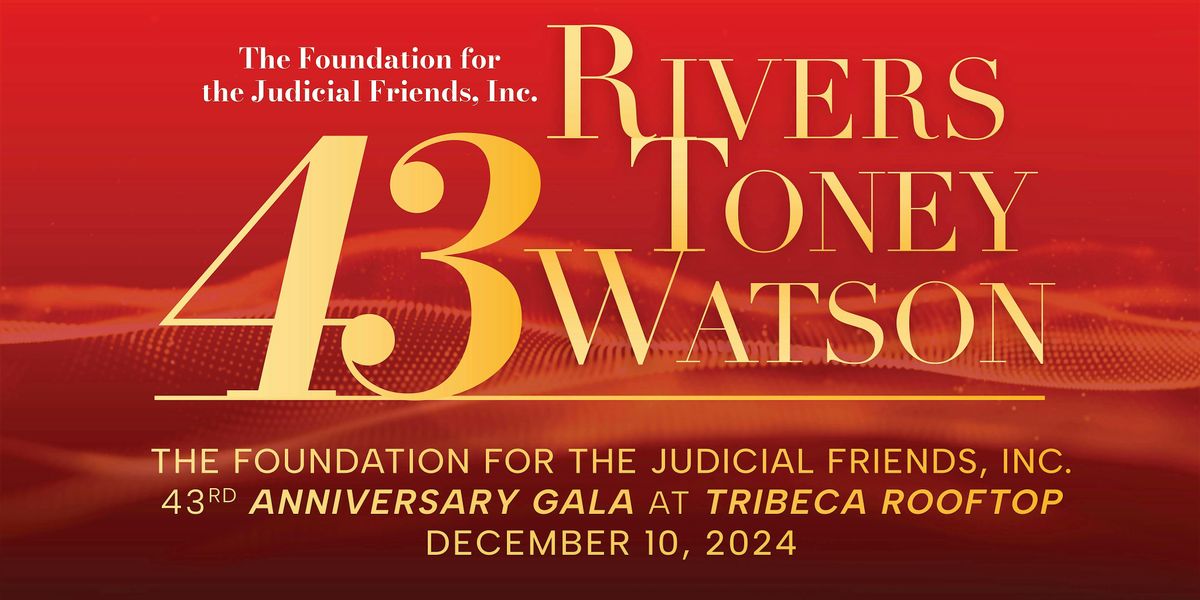 The Foundation For The Judicial Friends, 43rd  Anniversary-Gala