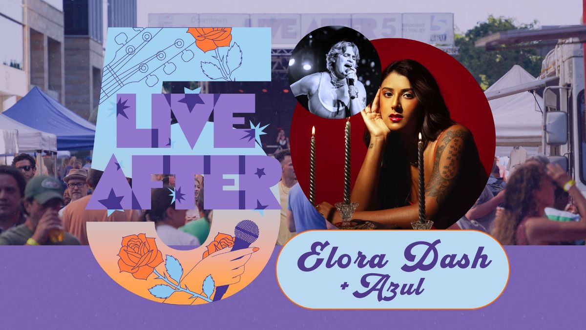 Live After 5 - Elora Dash and AZUL