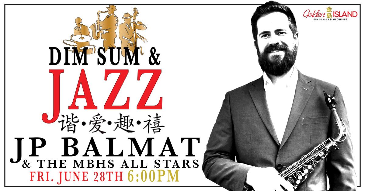 Golden Island Presents: JP Balmat & The MBHS All Stars - Dim Sum & Jazz CLXII