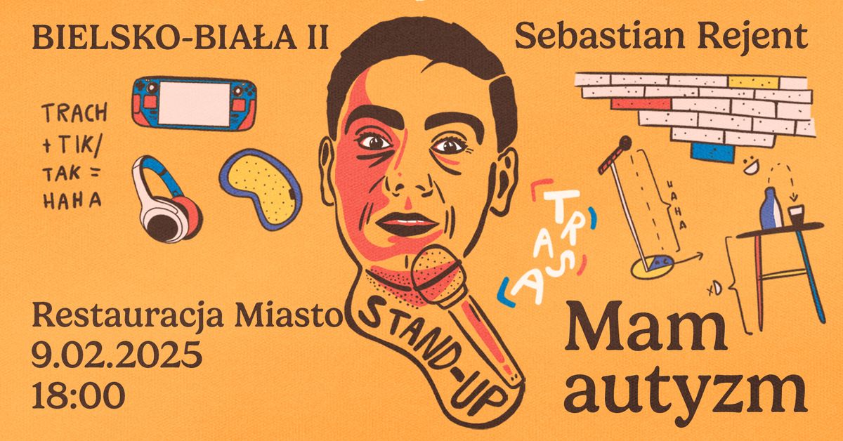 Bielsko-Bia\u0142a II \/ Stand-up: Sebastian Rejent - Mam autyzm \/ 9.02.2025 \/ g. 18:00