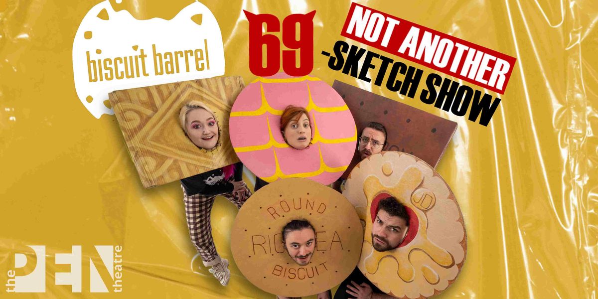 BISCUIT BARREL | NOT ANOTHER 69 SKETCH SHOW