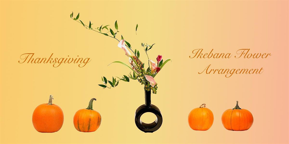 Thanksgiving-Themed Ikebana Flower Arrangement Workshop